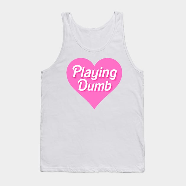 pink aesthetic heart quote playing dumb Tank Top by Asilynn